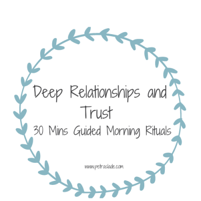Deep Relationships and Trust - 30 mins Guided Morning Rituals